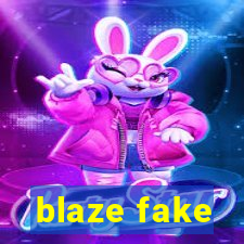 blaze fake